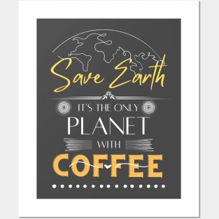 Save Earth, It's the Only Planet with Coffee Tshirt for Coffee Lover Posters and Art